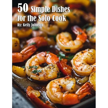 50 Simple Dishes for the Solo Cook Recipes
