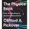 The Physics Book: From the Big Bang to Quantum Resurrection