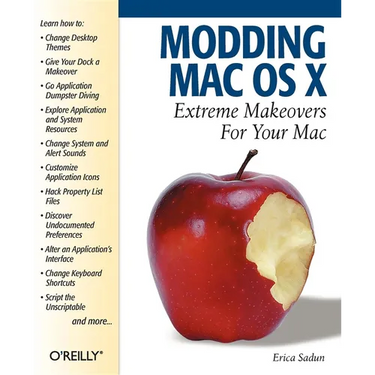 Modding Mac OS X: Extreme Makeovers for Your Mac