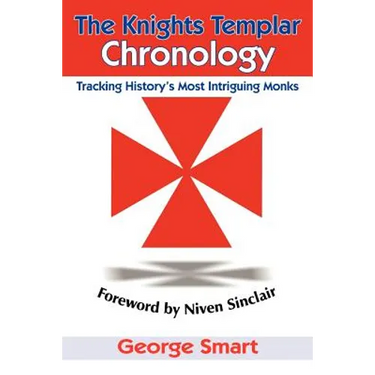 The Knights Templar Chronology: Tracking History's Most Intriguing Monks