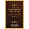 A History Of Marlborough College During Fifty Years: From Its Foundation To The Present Time