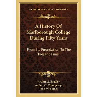 A History Of Marlborough College During Fifty Years: From Its Foundation To The Present Time