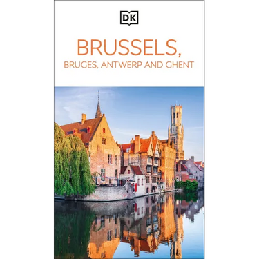 DK Brussels, Bruges, Antwerp and Ghent: Must-See Sights. Culture & History. Detailed Maps & Tours. Area Guide.