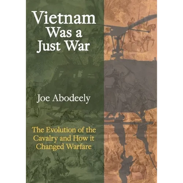 Vietnam Was a Just War: The Evolution of the Cavalry and How it Changed Warfare