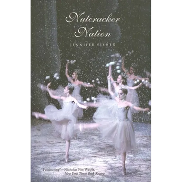 Nutcracker Nation: How an Old World Ballet Became a Christmas Tradition in the New World