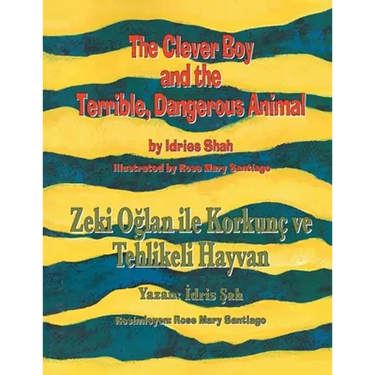 The Clever Boy and the Terrible, Dangerous Animal / Zeki Oğlan ile Korkunç ve Tehlikeli Hayvan: Bilingual English-Turkish Edition / İngilizc