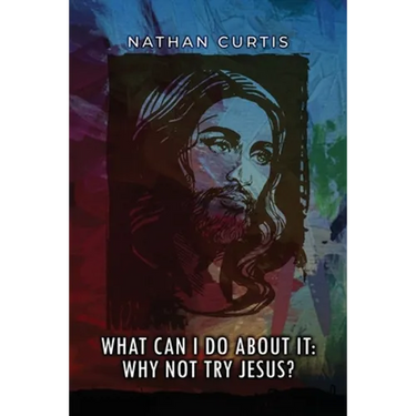 What Can I Do About It: Why Not Try Jesus?
