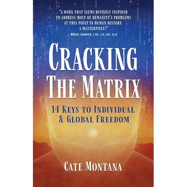 Cracking the Matrix: 14 Keys to Individual & Global Freedom