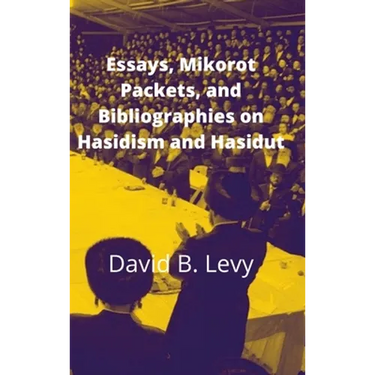 Essays, Mikorot Packets, and Bibliographies on Hasidism and Hasidut