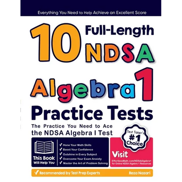10 Full Length NDSA Algebra I Practice Tests: The Practice You Need to Ace the NDSA Algebra I Test