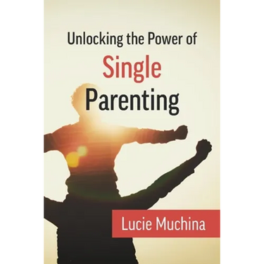 Unlocking the Power of Single Parenting
