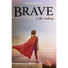 Brave In The Making: A teen's guide to taking back their destiny in God.