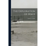 The Exploration of Space