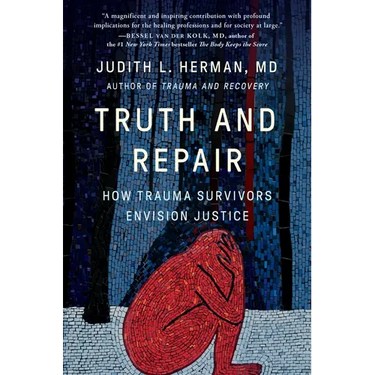 Truth and Repair: How Trauma Survivors Envision Justice