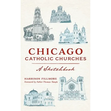 Chicago Catholic Churches: A Sketchbook