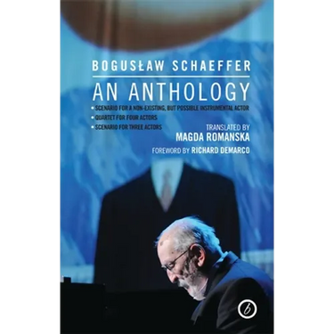 Boguslaw Schaeffer: An Anthology