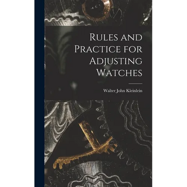 Rules and Practice for Adjusting Watches