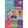 Critical Thinking for Young Children: Unleash the Power of Problem-Solving, Learning Strategies and Key Educational Skills as a Guide to Raising Smart