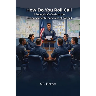 How Do You Roll Call: A supervisor's guide to the five fundamental functions of roll call