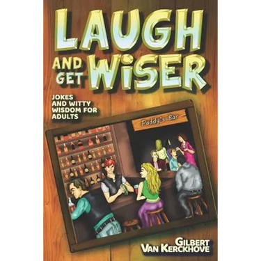 Laugh and Get Wiser!: Jokes and witty wisdom for adults