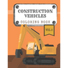 Construction Vehicles Coloring Book "Vol.2": Diggers, Trucks, Cranes and Excavators for Children (Ages 2-4)