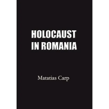 Holocaust in Romania: Facts and Documents on the Annihilation of Romania's Jews 1940-1944.