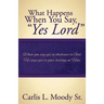 What Happens When You Say "Yes Lord"