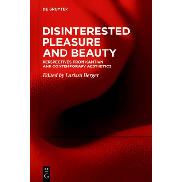 Disinterested Pleasure and Beauty: Perspectives from Kantian and Contemporary Aesthetics