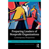 Preparing Leaders of Nonprofit Organizations: Contemporary Perspectives