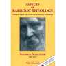 Aspects of Rabbinic Theology: Including the Original Preface of 1909 & the Introduction by Louis Finkelstein