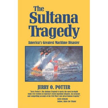 The Sultana Tragedy: America's Greatest Maritime Disaster
