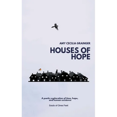 Houses of Hope: A Poetic exploration of time and human existence