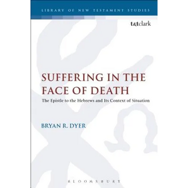 Suffering in the Face of Death: The Epistle to the Hebrews and Its Context of Situation