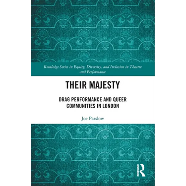 Their Majesty: Drag Performance and Queer Communities in London