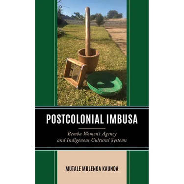 Postcolonial Imbusa: Bemba Women's Agency and Indigenous Cultural Systems