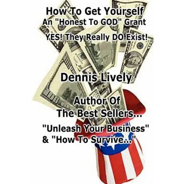 How To Get Yourself An "Honest-To-GOD" Grant! Yes! They Really DO Exist!: Yes! They Really DO Exist!