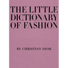 The Little Dictionary of Fashion: A Guide to Dress Sense for Every Woman