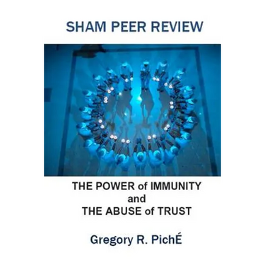 Sham Peer Review: The Power of Immunity and The Abuse of Trust