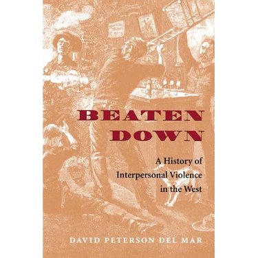 Beaten Down: A History of Interpersonal Violence in the West