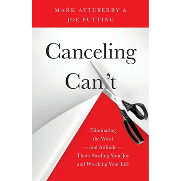 Canceling Can't: Eliminating the Word-and Attitude-That's Stealing Your Joy and Wrecking Your Life
