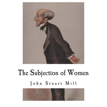 The Subjection of Women: John Stuart Mill