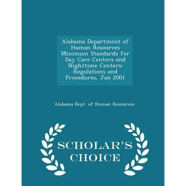 Alabama Department of Human Resources Minimum Standards for Day Care Centers and Nighttime Centers: Regulations and Procedures, Jan 2001 - Scholar's C