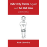 I Sh*t My Pants Again and So Did You