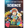 30 Facts for Your 5 Year Old: Science