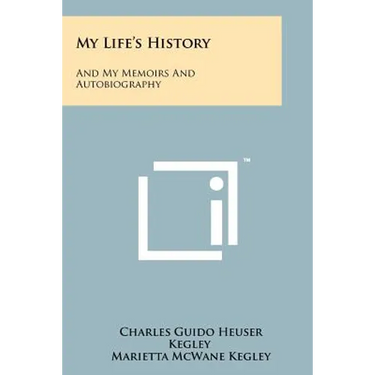 My Life's History: And My Memoirs And Autobiography