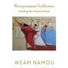 Mesopotamian Goddesses: Unveiling Your Feminine Power