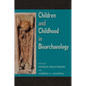 Children and Childhood in Bioarchaeology: Bioarchaeological Interpretations of the Human Past: Local, Regional, and Global Perspectives