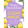 Clean Magic: Essential New Tricks for a Sparkling Green Home