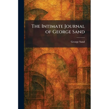 The Intimate Journal of George Sand