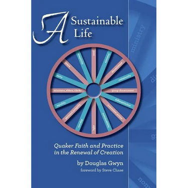 A Sustainable Life: Quaker Faith and Practice in the Renewal of Creation